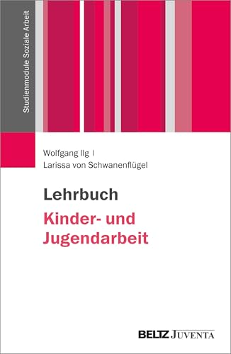 Lehrbuch Kinder- und Jugendarbeit (Studienmodule Soziale Arbeit)