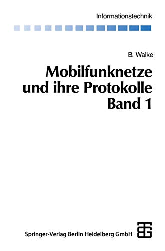 Mobilfunknetze und ihre Protokolle, 2 Bde., Bd.1, Grundlagen, GMS, UMTS und andere zellulare Mobilfunknetze: Band 1 Grundlagen, GSM, UMTS und andere zellulare Mobilfunknetze (Informationstechnik)