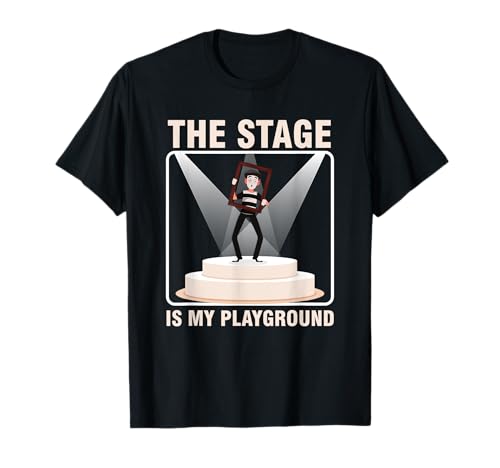 Theaterschauspieler Broadway The Stage Is My Playground T-Shirt