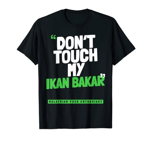 Fass meinen IKAN BAKAR nicht an T-Shirt