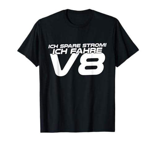 Auto Tuning LKW Elektroautos Dieselfahrer Umwelt - Natürlich spare ich Strom... Ich fahre V8 - Autotuning T-Shirt für Automotive Enthusiasten, Tuner, Mechaniker - Herren - Schwarz - Klein - Kurzarm