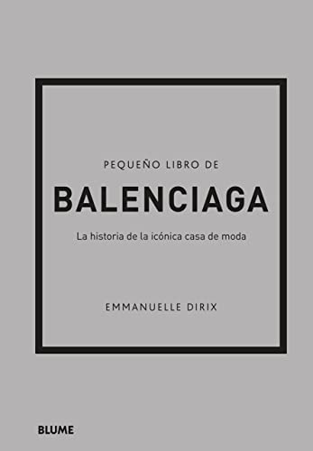 Pequeño libro de Balenciaga: La historia de la icónica casa de moda (Spanish Edition)