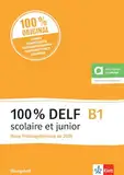 100% DELF B1 scolaire et junior - Neue Prüfungsformate ab 2020: Angepasst an die neue Organisation und die neuen Tests. Übungsheft mit digitalen Extras