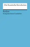 Die Russische Revolution. (Kompaktwissen Geschichte): Wunderer, Hartmann – sicher durch Abitur und Matura; Oberstufenwissen – 17079 (Reclams Universal-Bibliothek)