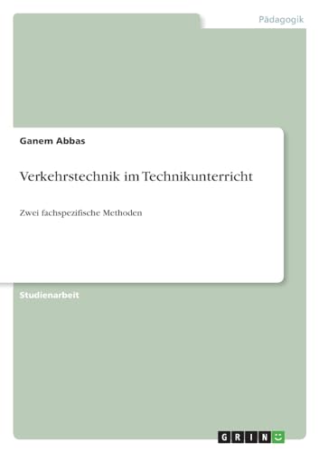 Verkehrstechnik im Technikunterricht: Zwei fachspezifische Methoden