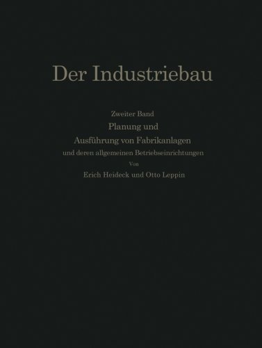 Planung und Ausf????hrung von Fabrikanlagen: unter eingehender Ber????cksichtigung der allgemeinen Betriebseinrichtungen (German Edition) by Erich Heideck (2013-04-15)