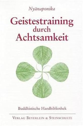 Geistestraining durch Achtsamkeit: Die buddhistische Satipatthana-Methode