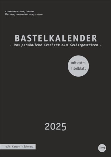 Premium-Bastelkalender schwarz A4 2025: Blanko-Kalender zum Basteln mit extra Titelblatt für eine persönliche Gestaltung. Foto- und Bastelkalender 2025. (Foto-/Bastelkalender Heye)