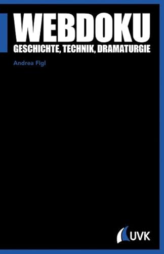 Webdoku. Geschichte, Technik, Dramaturgie (Praxis Film)