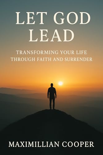 Let God Lead: Transforming Your Life Through Faith and Surrender (English Edition)