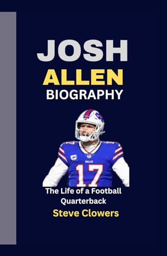 Josh Allen Biography: The Life of a Football Quarterback