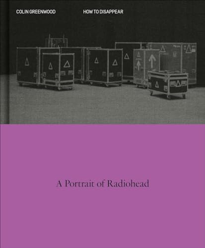 How to Disappear: A Photographic Portrait of Radiohead