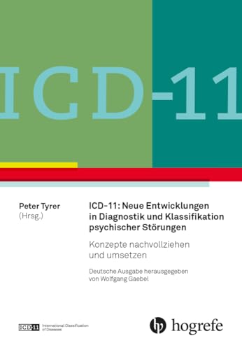 ICD-11: Neue Entwicklungen in Diagnostik und Klassifikation psychischer Störungen: Konzepte nachvollziehen und umsetzen