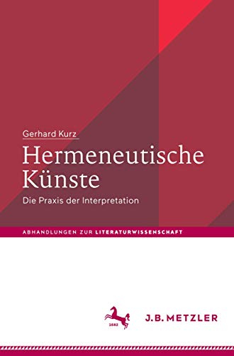 Hermeneutische Künste: Die Praxis der Interpretation (Abhandlungen zur Literaturwissenschaft)