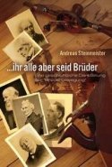 ... ihr alle aber seid Brüder: Eine geschichtliche Darstellung der "Brüderbewegung"