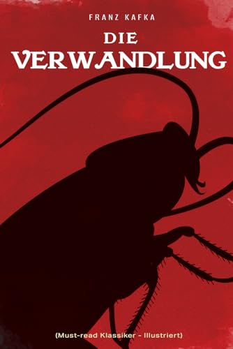 Die Verwandlung: (Must-read Klassiker - Illustriert)