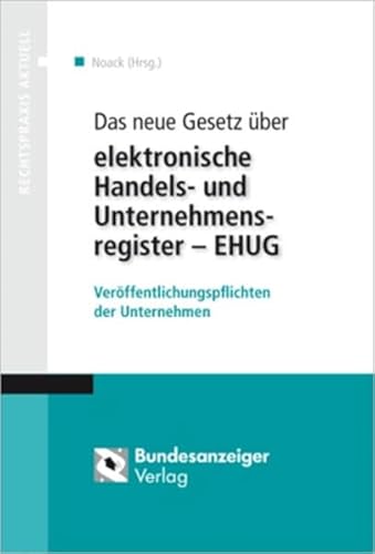 Das neue Gesetz über elektronische Handels- und Unternehmensregister - EHUG: Veröffentlichungspflichten der Unternehmen