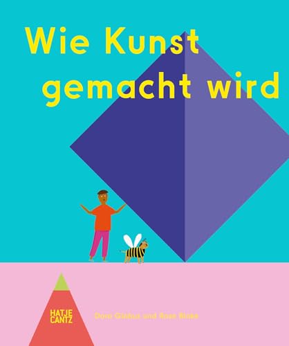 Wie Kunst gemacht wird – Ein Kinderbuch über Künstler, Ateliers & Kreativität für kleine Entdecker ab 6 Jahren