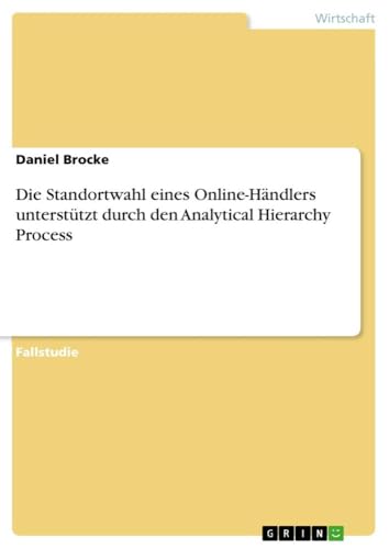Die Standortwahl eines Online-Händlers unterstützt durch den Analytical Hierarchy Process