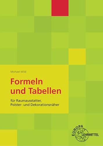 Formeln und Tabellen: für Raumausstatter, Polster- und Dekorationsnäher