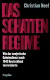 Das Schattenregime: Wie der sowjetische Geheimdienst nach 1945 Deutschland terrorisierte | Ein Russlandexperte über das Kontinuum von Angst, ... Politk von der Nachkriegszeit bis heute