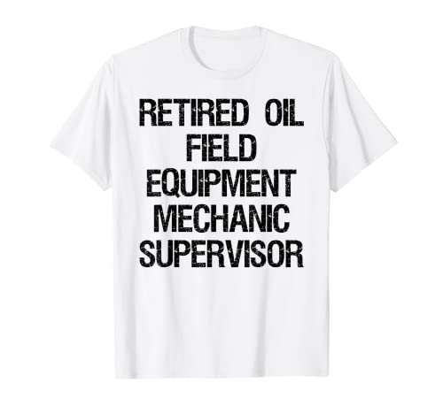 Ölfeldausrüstung für den Ruhestand T-Shirt