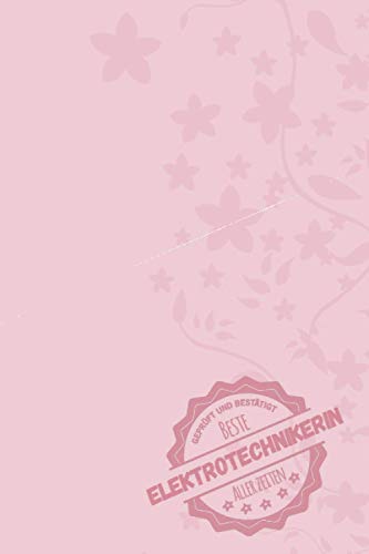 Geprüft und Bestätigt beste Elektrotechnikerin aller Zeiten: Notizbuch inkl. To Do Liste | Das perfekte Geschenk für Frauen, die in der Elektrotechnik arbeiten | Geschenkidee | Geschenke
