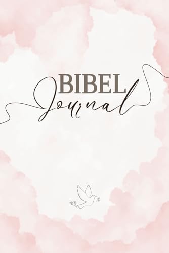 Bibel Journal: Gottes Nähe jeden Tag - Spüre seine Gegenwart und stärke Deine Beziehung zu Ihm | Das perfekte christliche Geschenk für Frauen