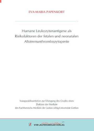 Humane Leukozytenantigene als Risikofaktoren der fetalen und neonatalen Alloimmunthrombozytopenie (Edition Scientifique)