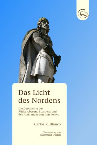 Das Licht des Nordens: Die Geschichte der Rückeroberung Spaniens und des Aufstandes von Don Pelayo