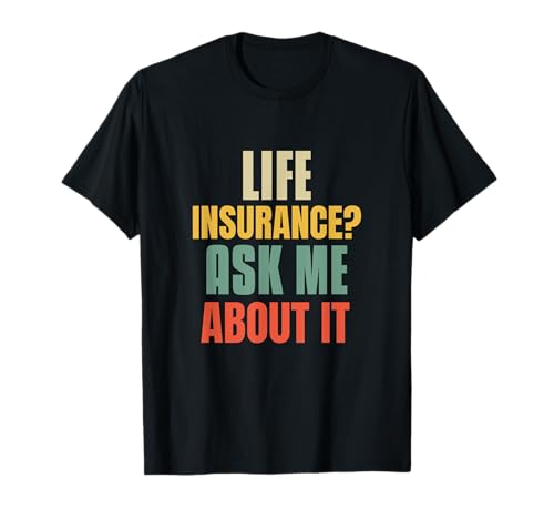 Lebensversicherung Fragen Sie mich danach Lebensversicherungsagent Makler T-Shirt