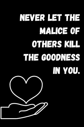 Never Let The Malice of Other Kill The Goodnes in You: Large Journal for in-depth Bible Study. Lined Paper Notebook, 96 Pages