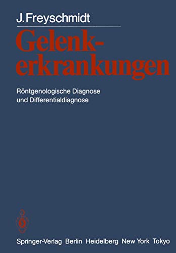 Gelenkerkrankungen: Röntgenologische Diagnose und Differentialdiagnose