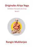 Originales Kriya Yoga: Perfektes Pranayama des Kriya - Band 4 (Deutsche Ausgabe) (Sri Mukherjee-Serie, Band 4)