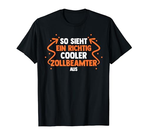 Zoll Zollamt Zöllner Zollbeamter T-Shirt