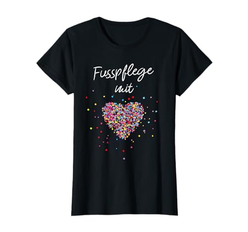 Fusspflege mit Herz Podologie Füsse Geschenk T-Shirt