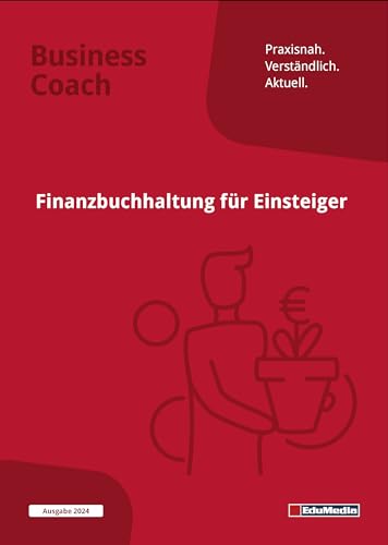 Finanzbuchhaltung für Einsteiger: Schritt für Schritt durch Soll und Haben: Ausgabe 2024. Schritt für Schritt durch Soll und Haben. So buchen Sie ... zum Herausnehmen. (Business Coach)