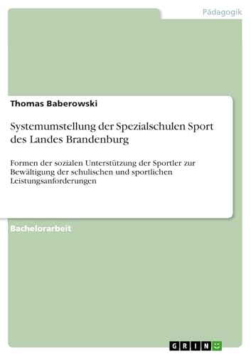 Systemumstellung der Spezialschulen Sport des Landes Brandenburg: Formen der sozialen Unterstützung der Sportler zur Bewältigung der schulischen und sportlichen Leistungsanforderungen