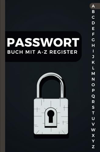 Passwort Buch mit A-Z Register: Vergiss nie wieder deine Passwörter im Datenchaos und halte sie sicher und griffbereit! (mehr als 300 Einträge)