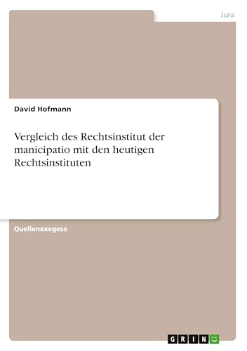 Vergleich des Rechtsinstitut der manicipatio mit den heutigen Rechtsinstituten