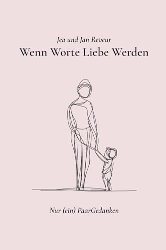 Wenn Worte Liebe Werden: Nur (ein) PaarGedanken