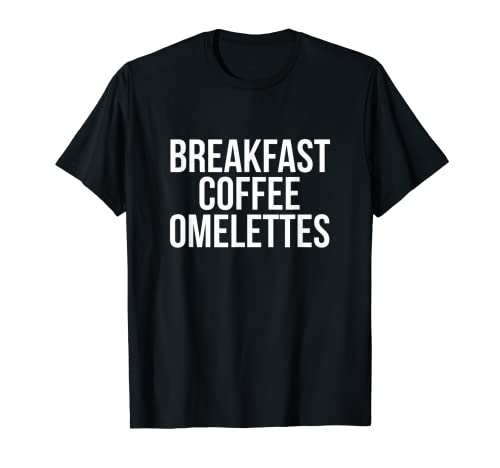Omelette Frühstückskaffee-Eier Morgenessen Omelettes Brunch T-Shirt
