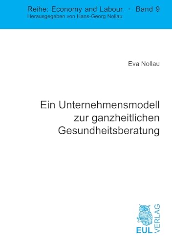Ein Unternehmensmodell zur ganzheitlichen Gesundheitsberatung (Economy and Labour)