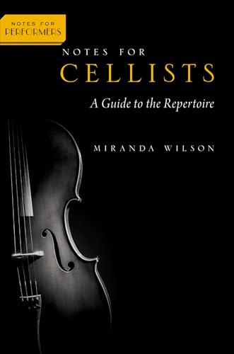 Notes for Cellists: A Guide to the Repertoire (Notes for Performers) (English Edition)