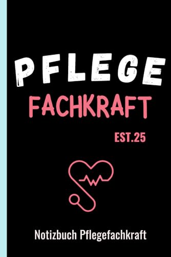 Notizbuch Pflegefachkraft: Geschenk Tolles Pflegekraft Zubehör und eine super Pflegekraft Geschenk | Der perfekte Begleiter für jede Pflegekraft (Pflegenotizbücher)
