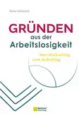 Gründen aus der Arbeitslosigkeit: Vom Rückschlag zum Aufschlag