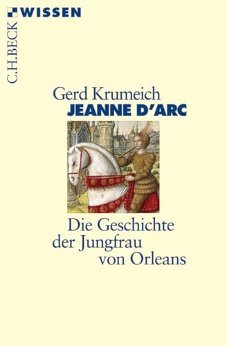 Jeanne d'Arc: Die Geschichte der Jungfrau von Orleans (Beck'sche Reihe)