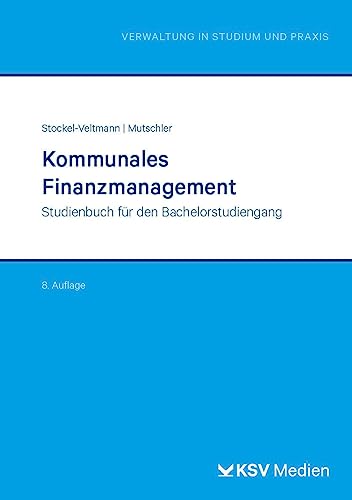 Kommunales Finanzmanagement: Studienbuch für den Bachelorstudiengang (Reihe Verwaltung in Studium und Praxis)