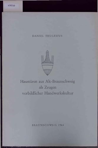 Haustüren aus Alt-Braunschweig als Zeugen vorbildlicher Handwerkskultur. Band 32.