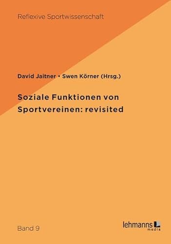 Soziale Funktionen von Sportvereinen: revisited (Reflexive Sportwissenschaft)